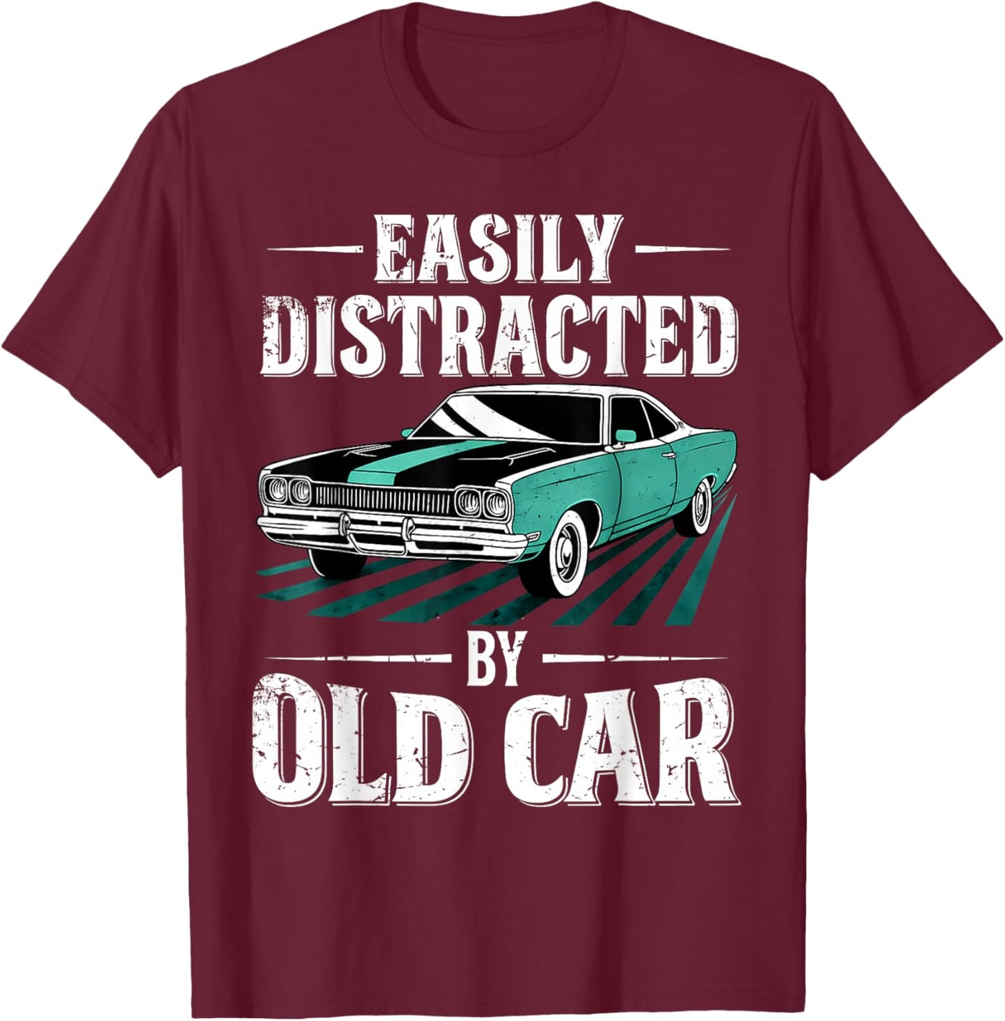 Easily Distracted By Old Cars Classic Father's Day T-Shirt - T-Shirt | Maroon