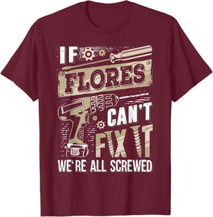 If FLORES Can't Fix It We're All Screwed Family Name T-Shirt - T-Shirt | Maroon