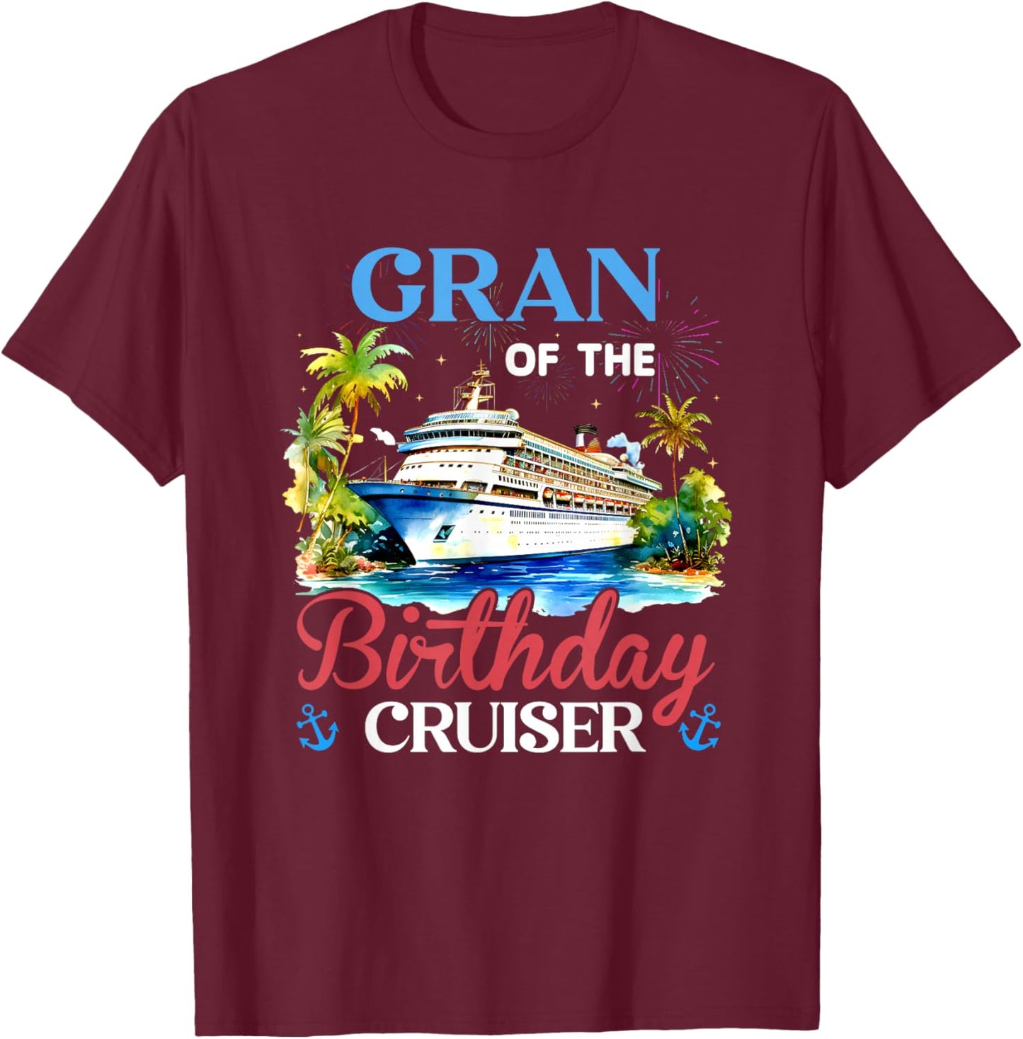 Gran of The Birthday Cruiser Funny Cruise Bday Gifts T-Shirt - T-Shirt | Maroon