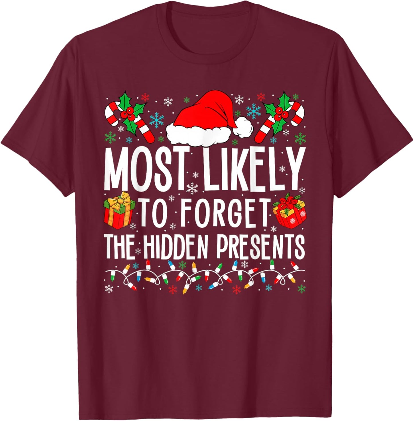 Most Likely To Forget The Hidden Presents Funny Family Xmas T-Shirt - T-Shirt | Maroon
