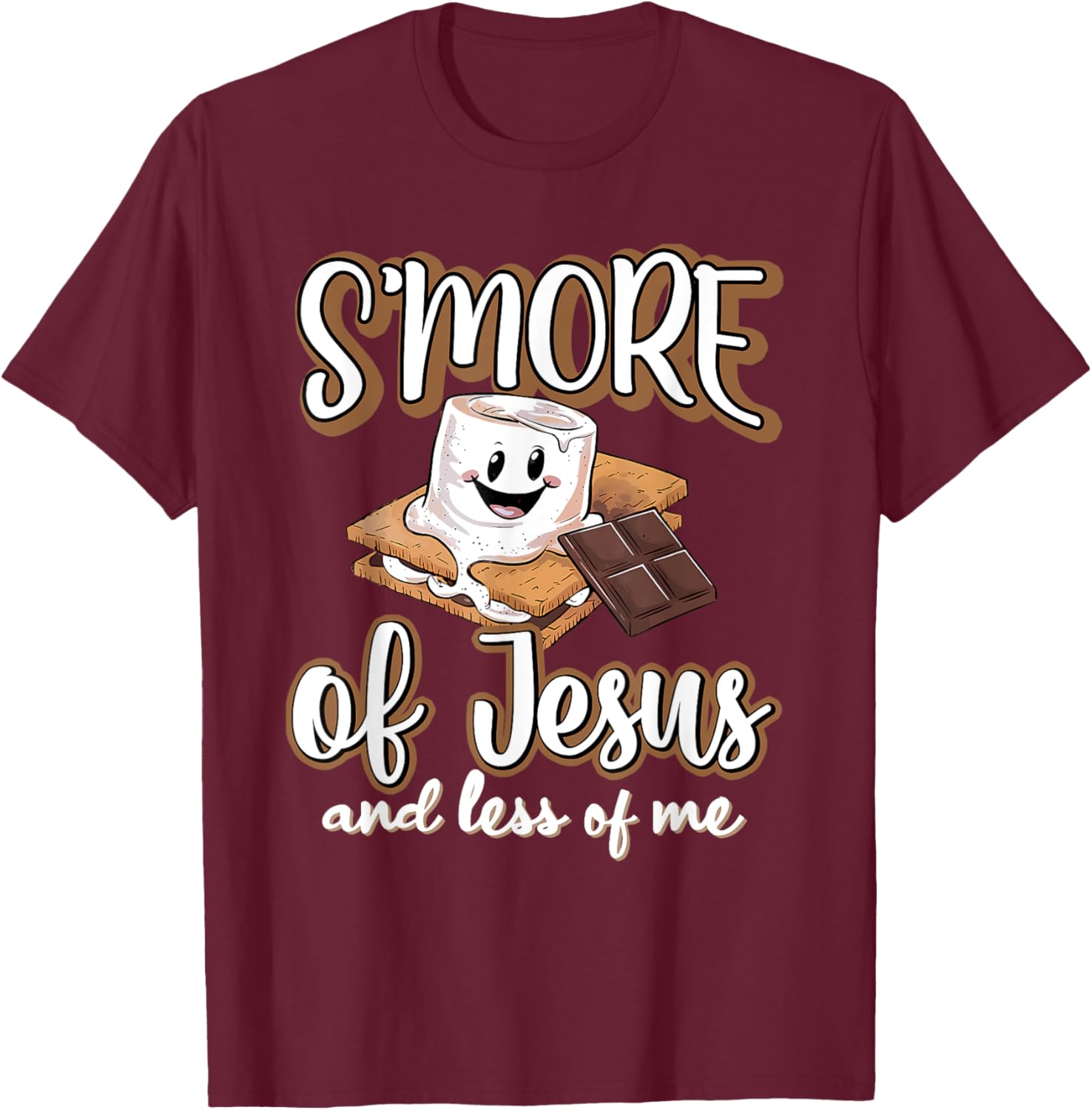 S'more Of Jesus And Less Of Me Funny Christian T-Shirt - T-Shirt | Maroon