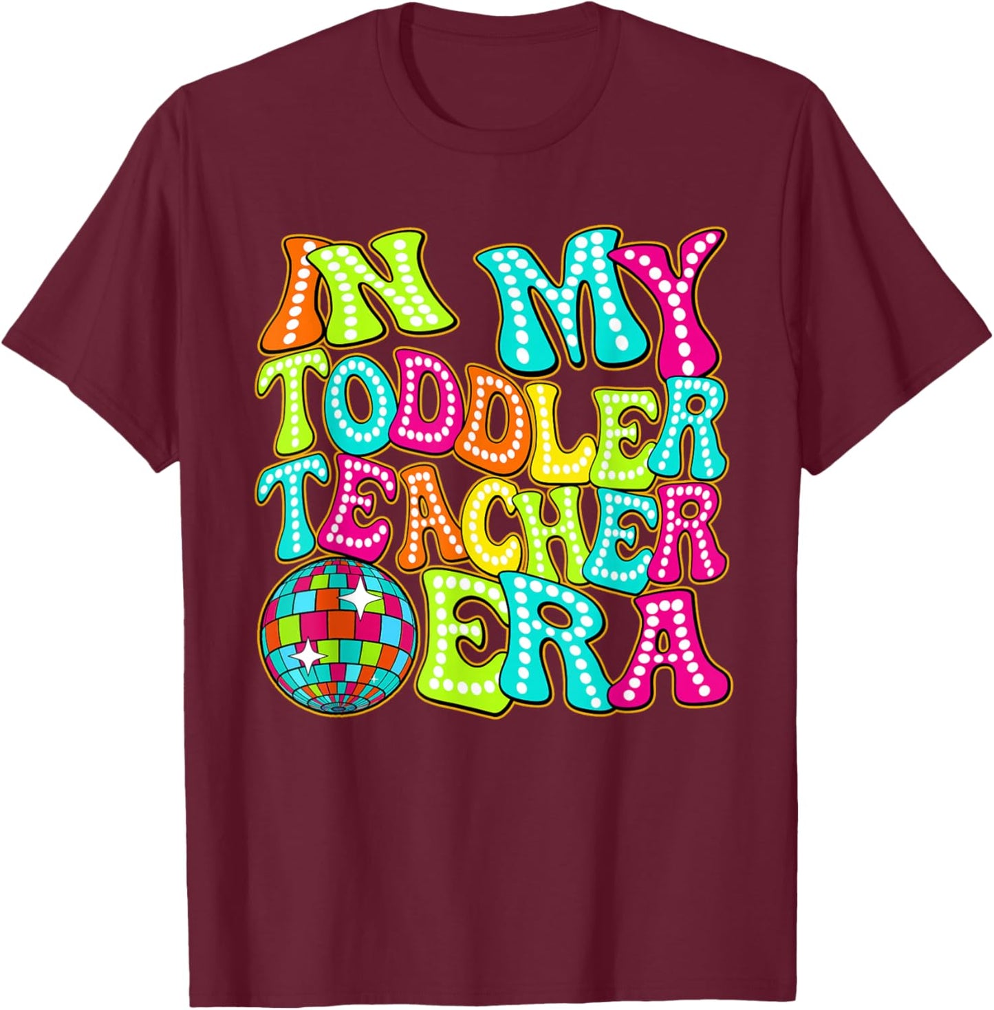 Disco Groovy In My Toddler Teacher Era T-Shirt - T-Shirt | Maroon