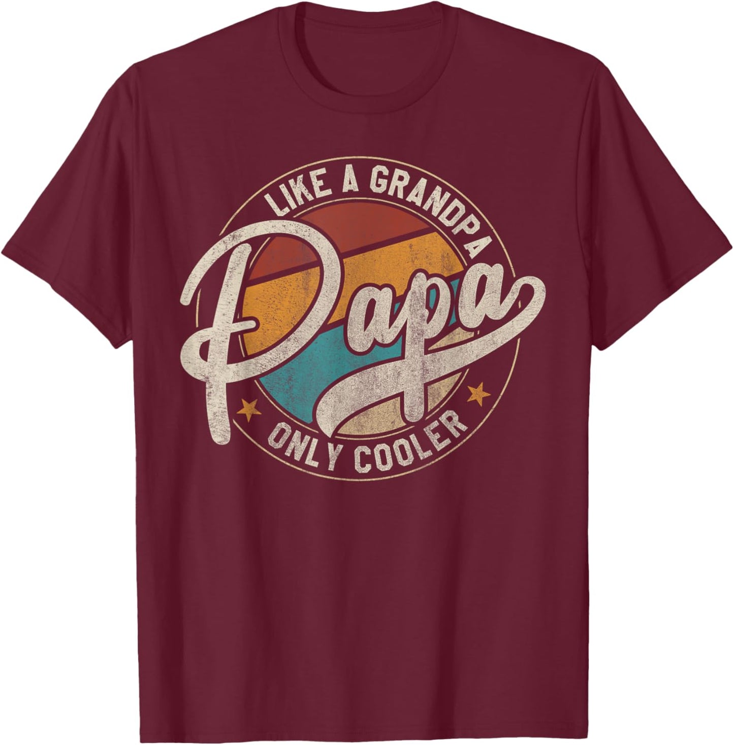 PAPA like a Grandpa ONLY COOLER Funny Dad Papa Definition T-Shirt - T-Shirt | Maroon