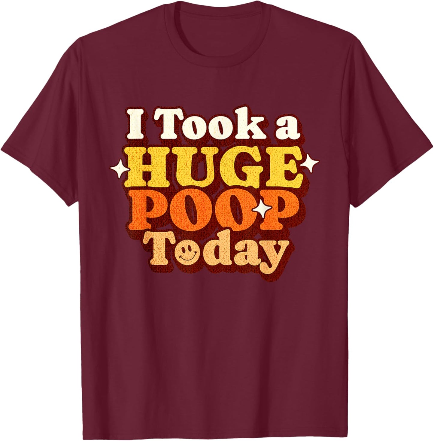 Funny Ironic Sarcastic Sayings Cynical Unique I Took A Huge Poop Today Lol Funny Toilet Adult Humor Meme -Adults Black X-Small Modern U-Neck Short Sleeve T-Shirt - T-Shirt | Maroon