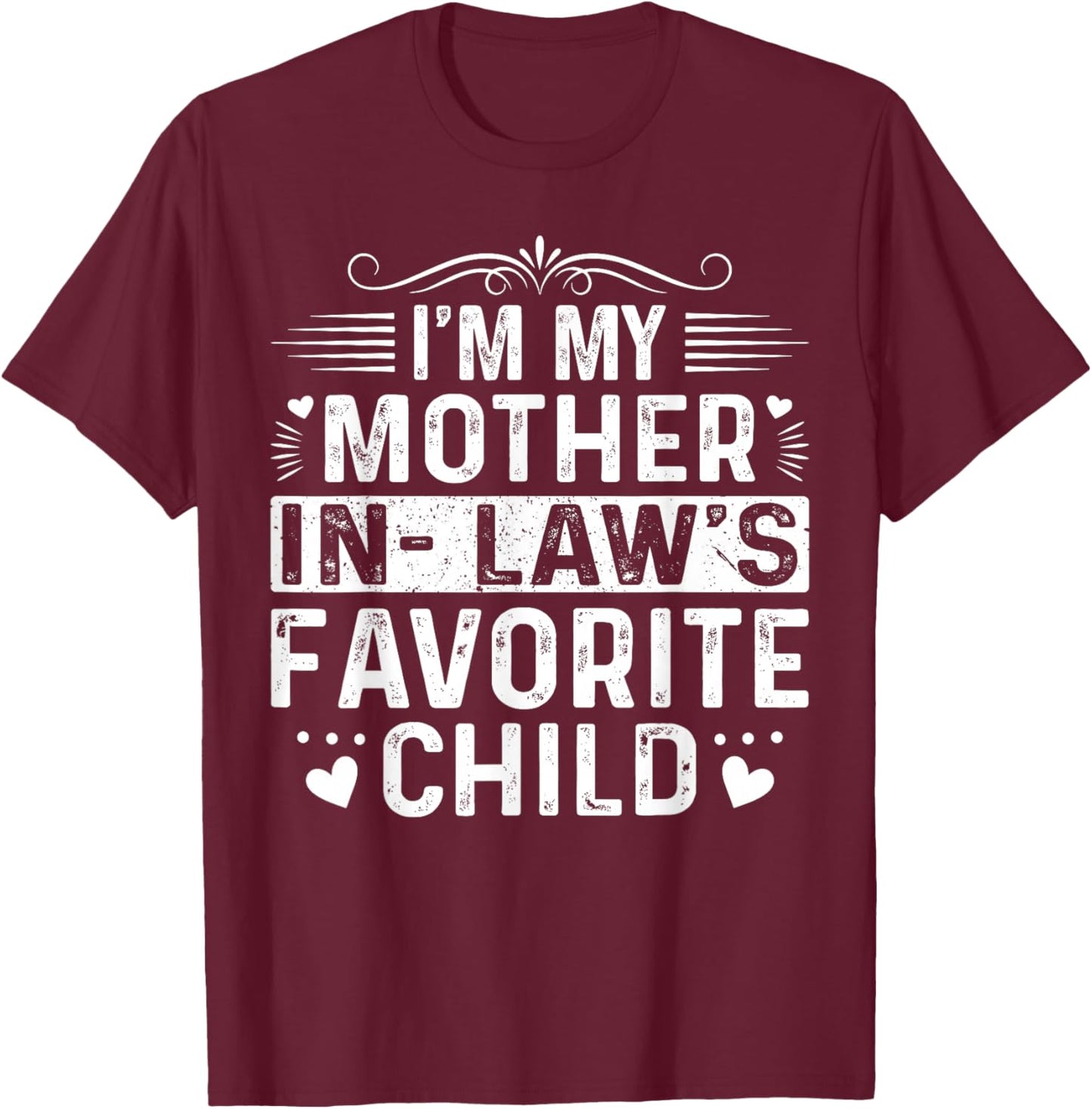 I'm My Mother in Law's Favorite Child Funny Mother Day T-Shirt - T-Shirt | Maroon