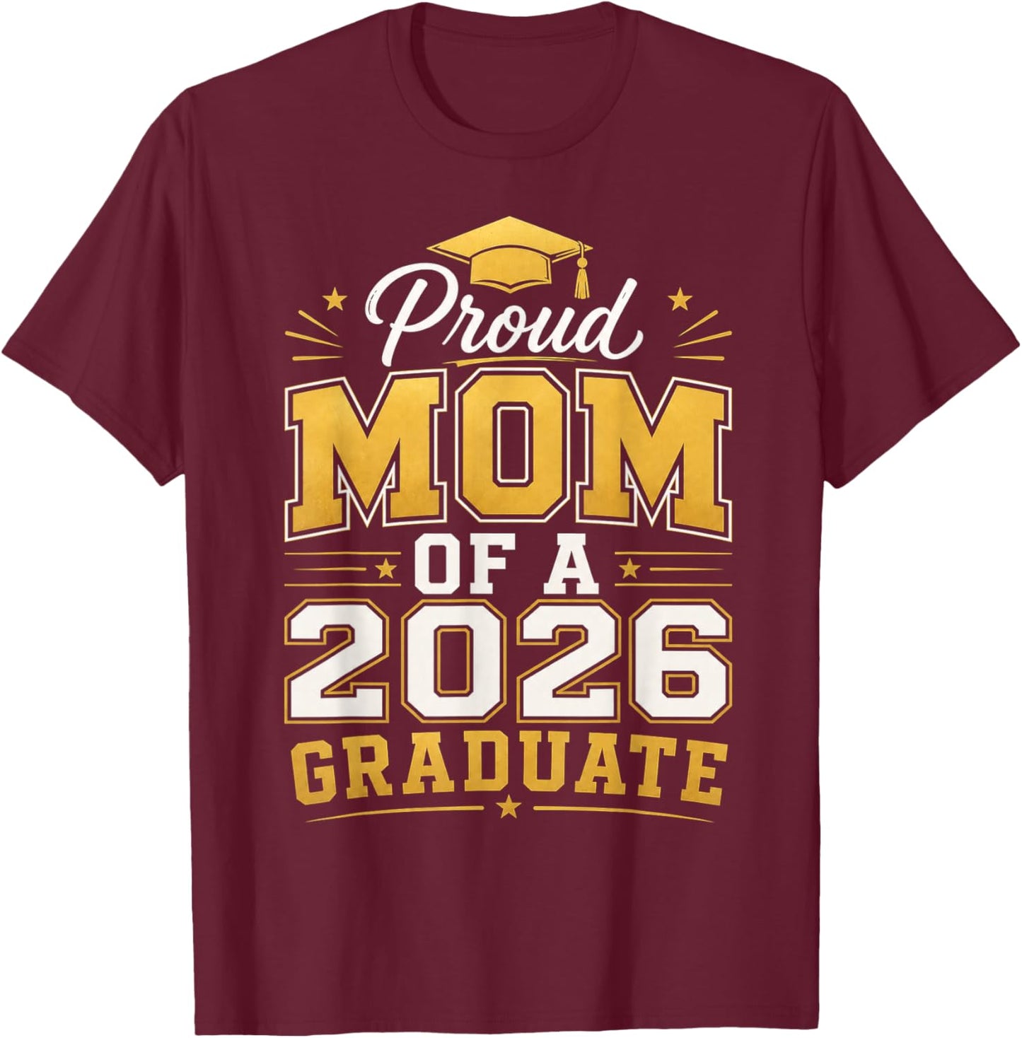 Proud Mom of A 2026 Graduate Class of 2026 Graduation Mom T-Shirt - T-Shirt | Maroon