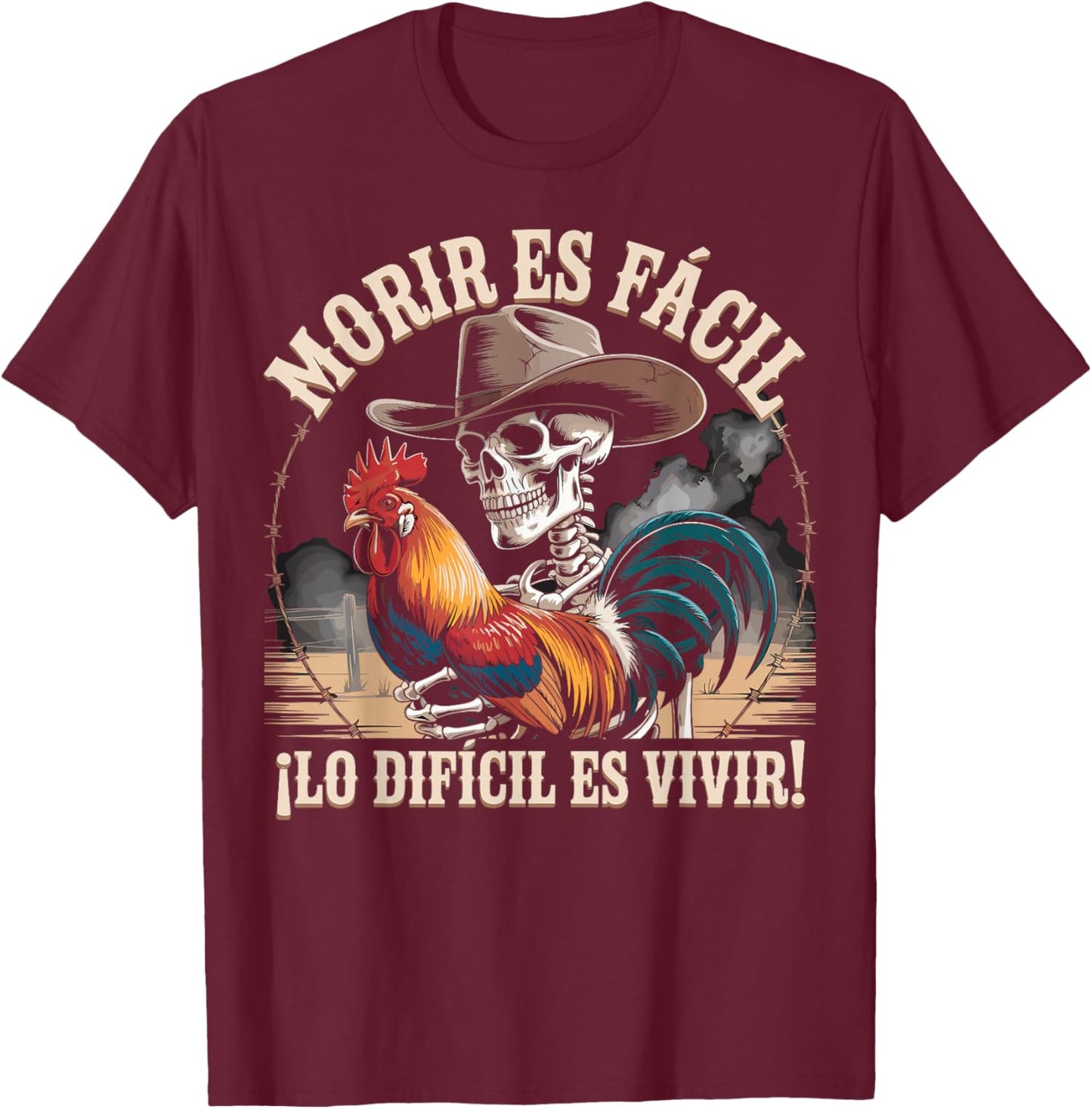 Morir ES Facil O Lo Difícil Vivir T-Shirt - T-Shirt | Maroon