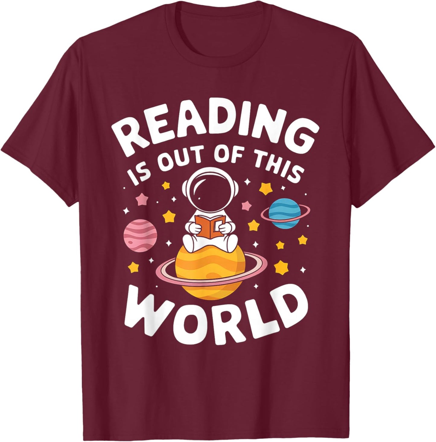 Reading is Out of This World Space Funny Books Lover T-Shirt - T-Shirt | Maroon