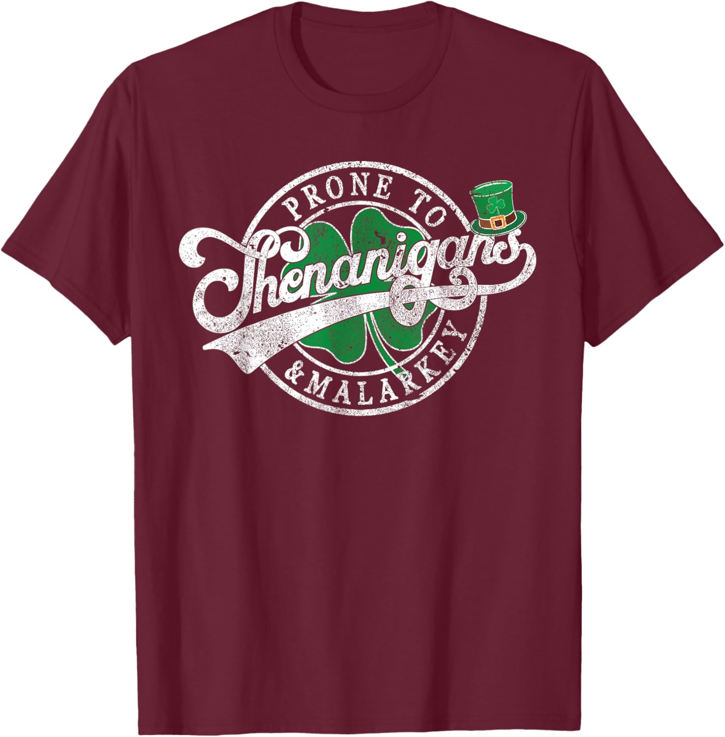 Fun Clovers St Patrick's Day Prone To Shenanigans & Malarkey T-Shirt - T-Shirt | Maroon