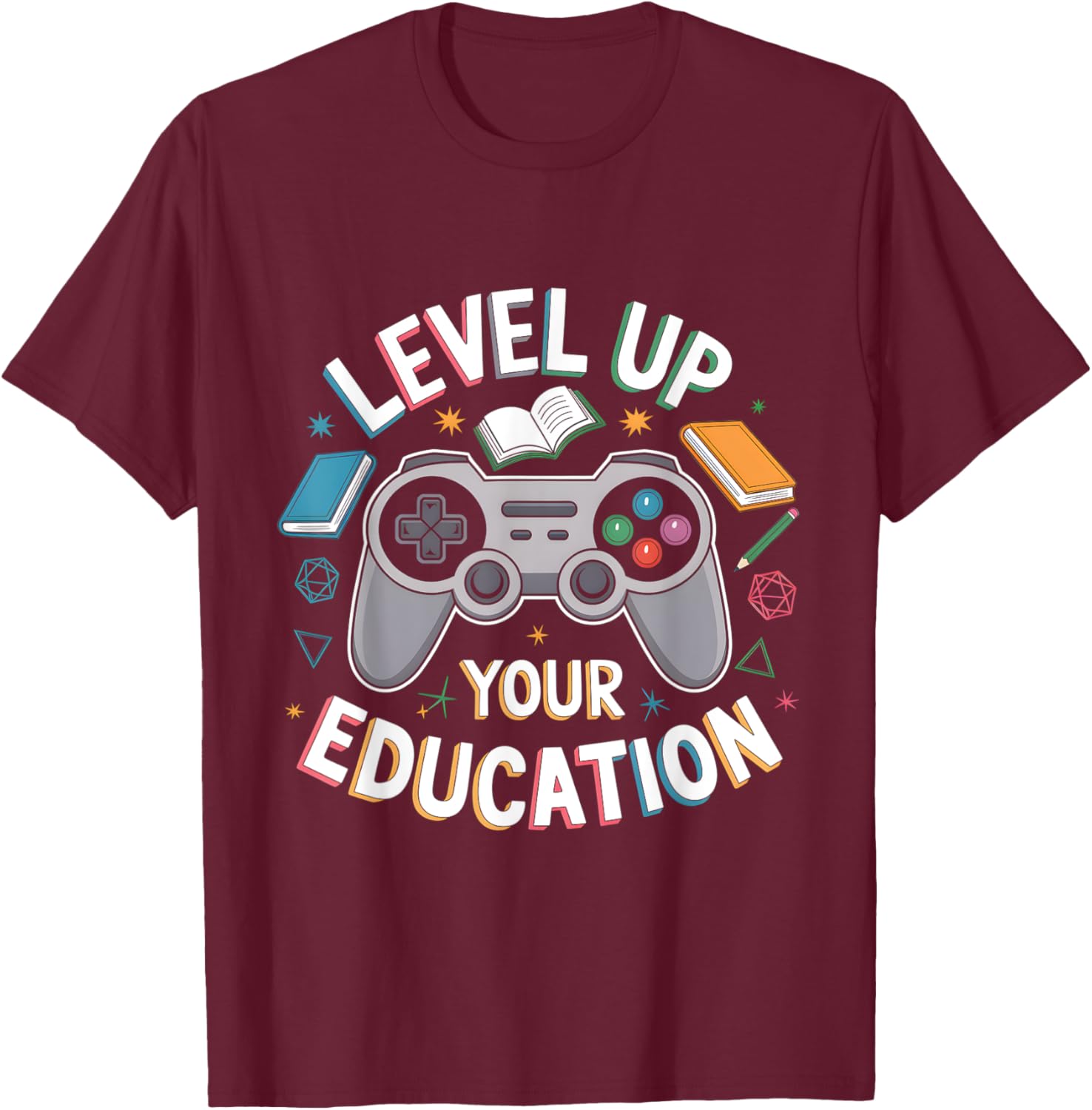 Level Up Your Education Gaming Teacher Appreciation Student T-Shirt - T-Shirt | Maroon