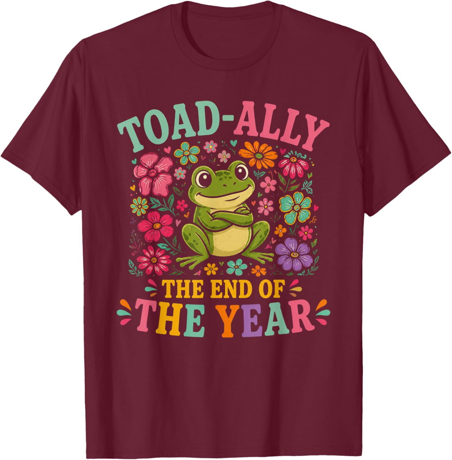 Toad Ally Frog Teacher The End of Year Last Day of School T-Shirt - T-Shirt | Maroon