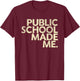 Public School Made Me School Life Teacher's Day Children T-Shirt - T-Shirt | Maroon