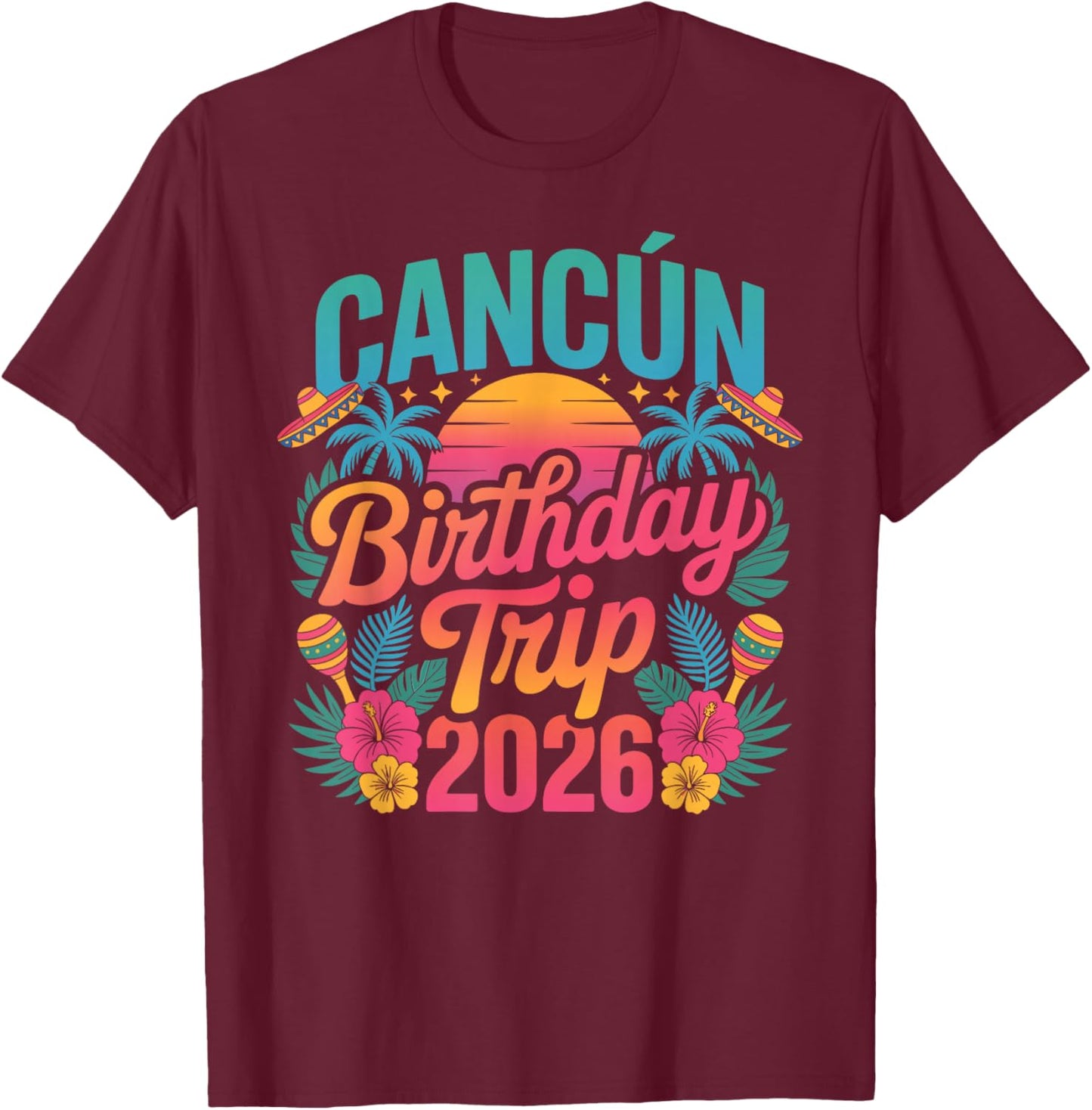 Cancun Birthday Trip 2026 T-Shirt - T-Shirt | Maroon