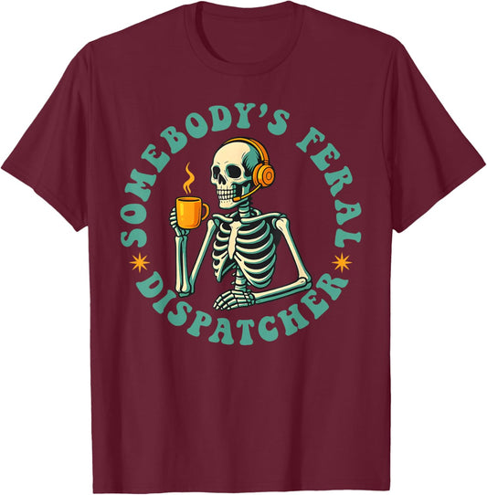 Somebody's Feral Dispatcher Skeleton Headset Police Dispatch T-Shirt - T-Shirt | Maroon