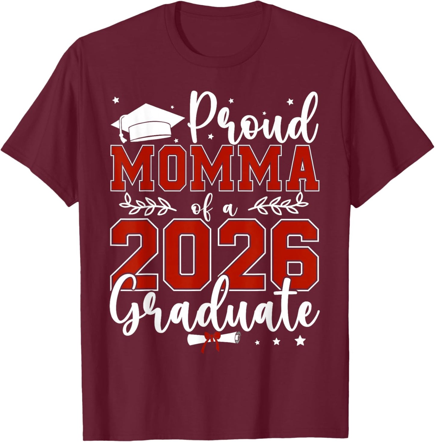 Proud Momma of a Class of 2026 Graduate for Graduation T-Shirt - T-Shirt | Maroon