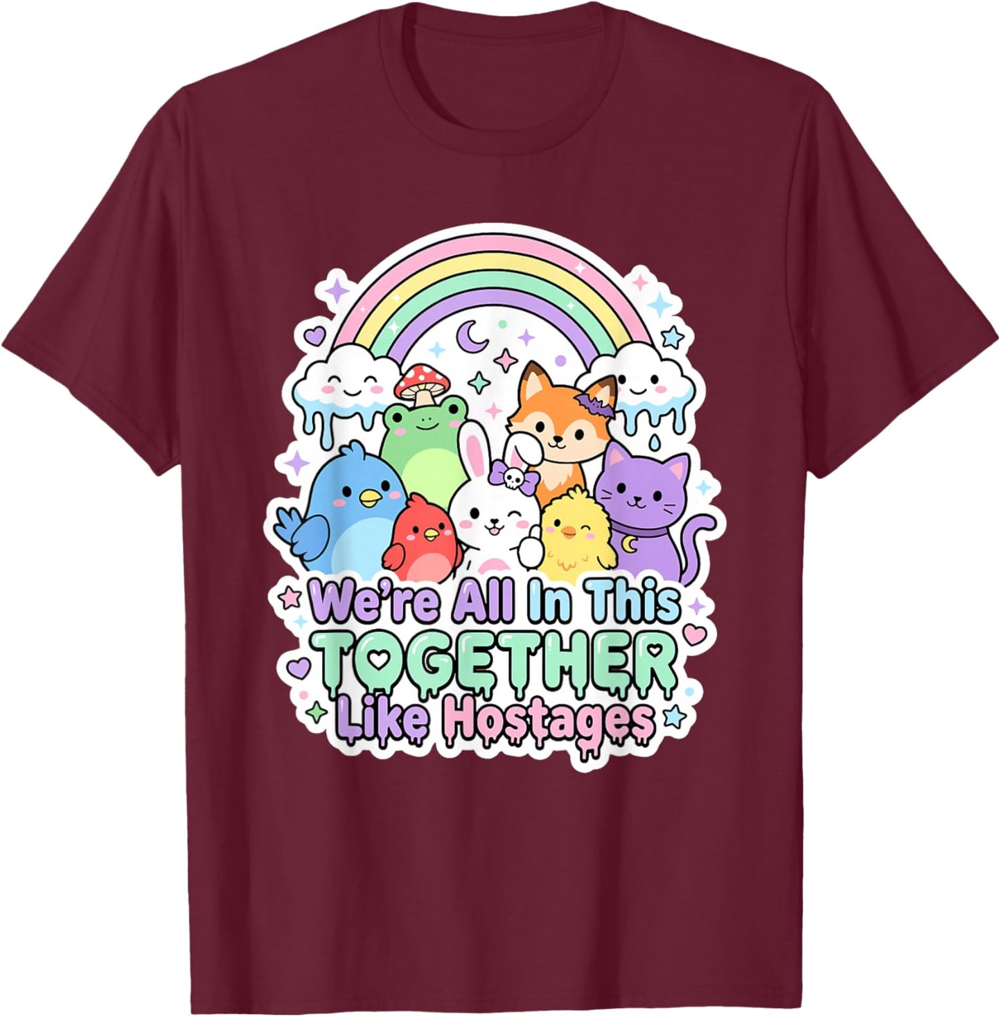 We're All in This Together Like Hostages Sarcastic Humor T-Shirt - T-Shirt | Maroon