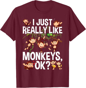 I Just Really Like Monkeys OK? Funny Monkey T-Shirt - T-Shirt | Maroon