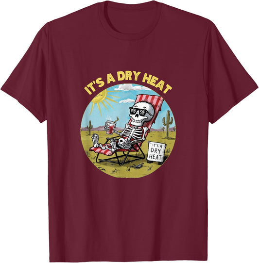 Funny Skeleton Lawn Chair Arizona Desert It's a Dry Heat T-Shirt - T-Shirt | Maroon