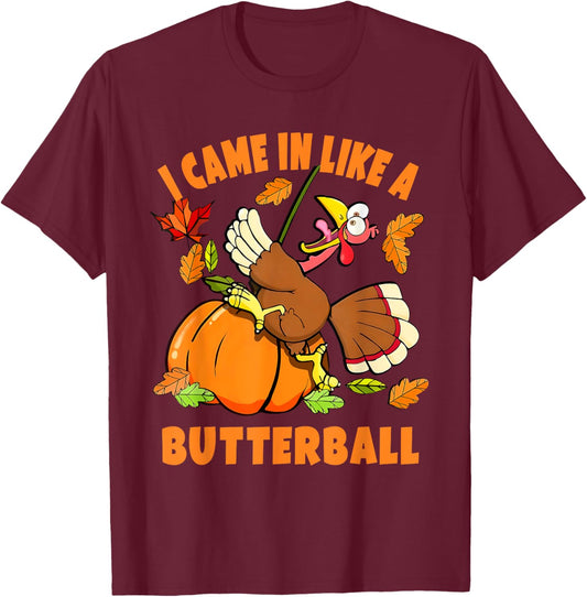 I Came In Like A Butterball Turkey Thanksgiving - Black, Small, -Adults/Kids, Short Sleeve, Classic Fit, Modern Humorous Cartoon Turkey Design, Thanksgiving T-Shirt - T-Shirt | Maroon
