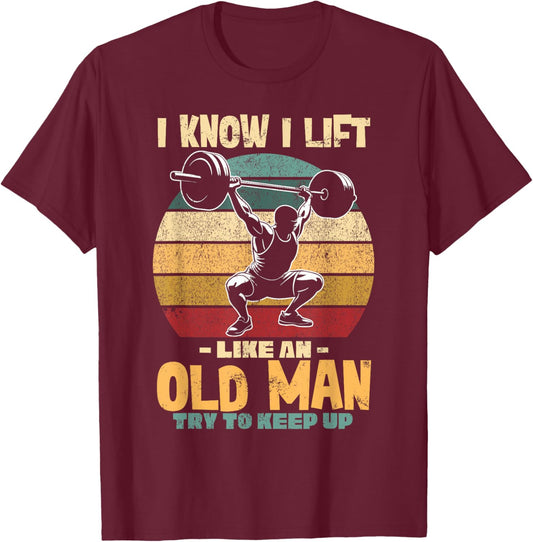Lifting Gym Fitness, Old Man, I Lift Like An Old Man Weights T-Shirt - T-Shirt | Maroon