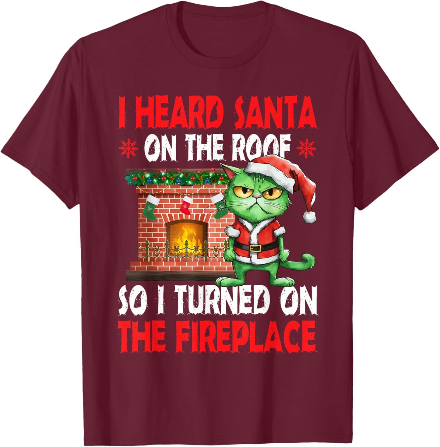 Grumpy Hates Santa Pun Fireplace Christmas Cat T-Shirt - T-Shirt | Maroon