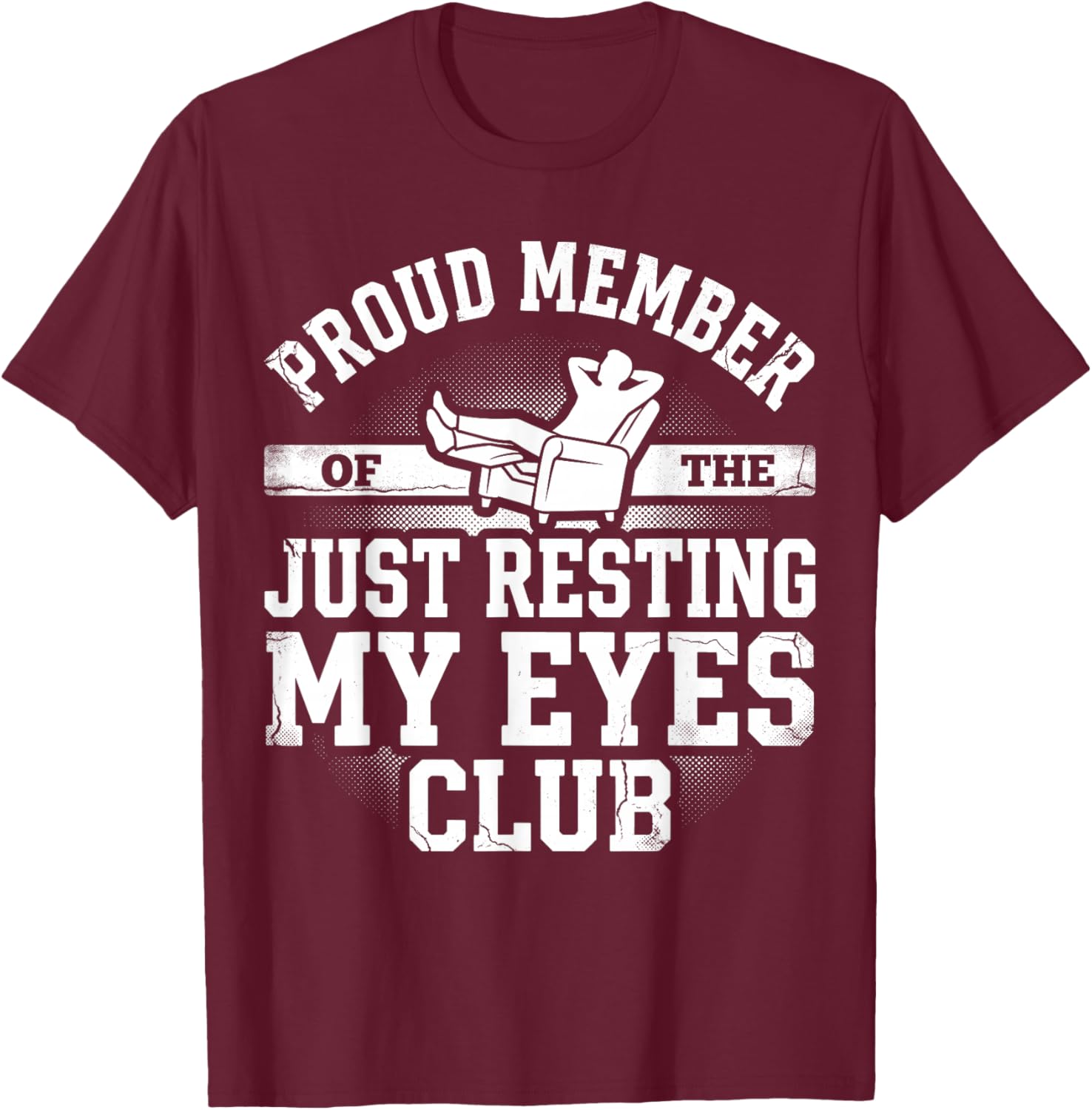 Proud Member of Just Resting My Eyes Club Dad Father's Day T-Shirt - T-Shirt | Maroon