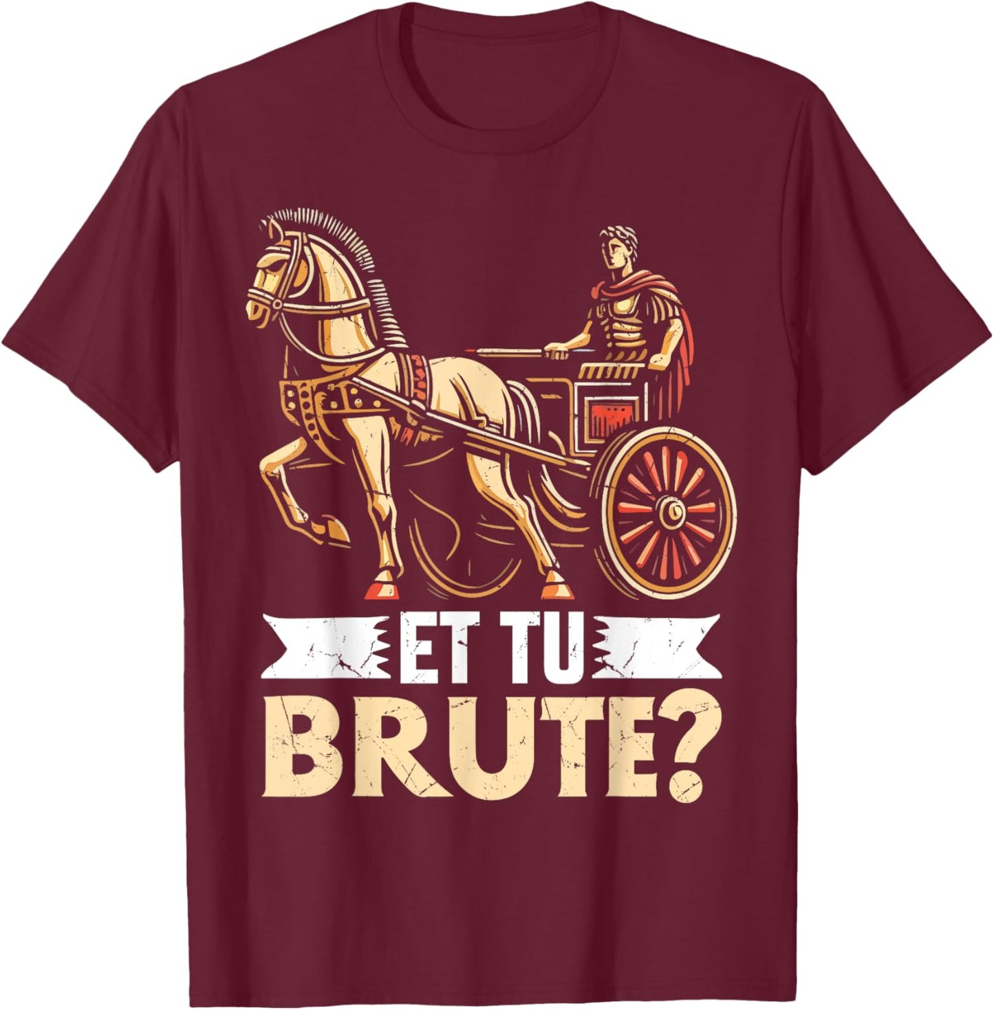 Et Tu Brute Roman Empire T-Shirt - T-Shirt | Maroon