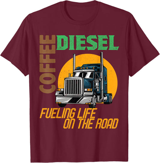Trucker Truck Driver Semi Rig Funny Diesel Coffee Slogan T-Shirt - T-Shirt | Maroon