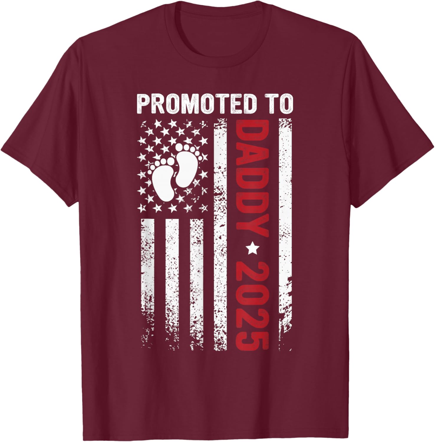Promoted to Daddy Est 2025 First Time Dad Patriotic Men T-Shirt - T-Shirt | Maroon