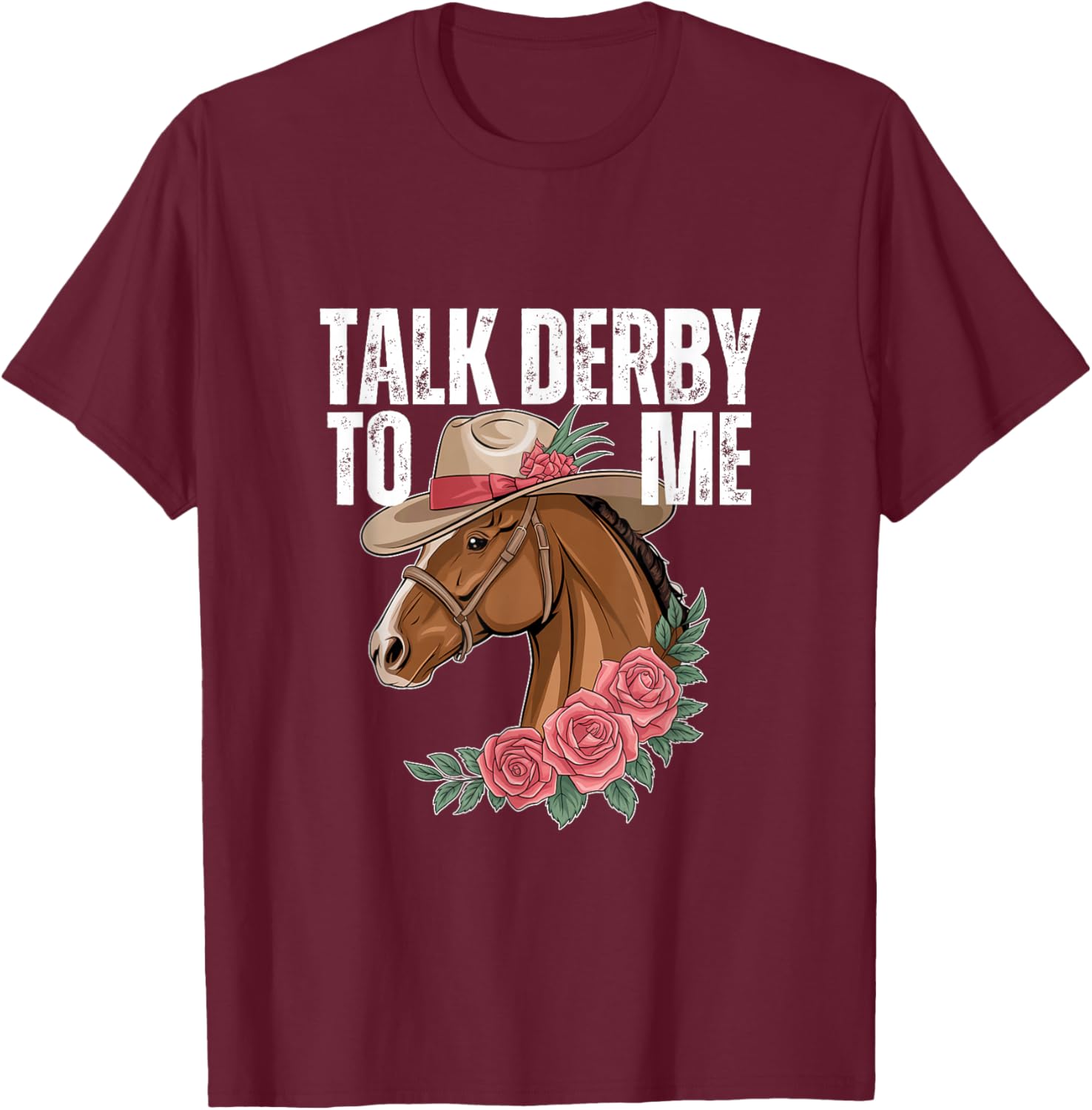 Talk Derby To Me Funny Horse Racing Derby Day T-Shirt - T-Shirt | Maroon