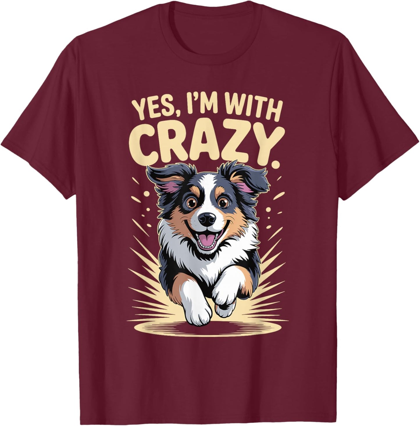 Yes I'm with Crazy Pet Dog Lover Funny Australian Shepherd T-Shirt - T-Shirt | Maroon