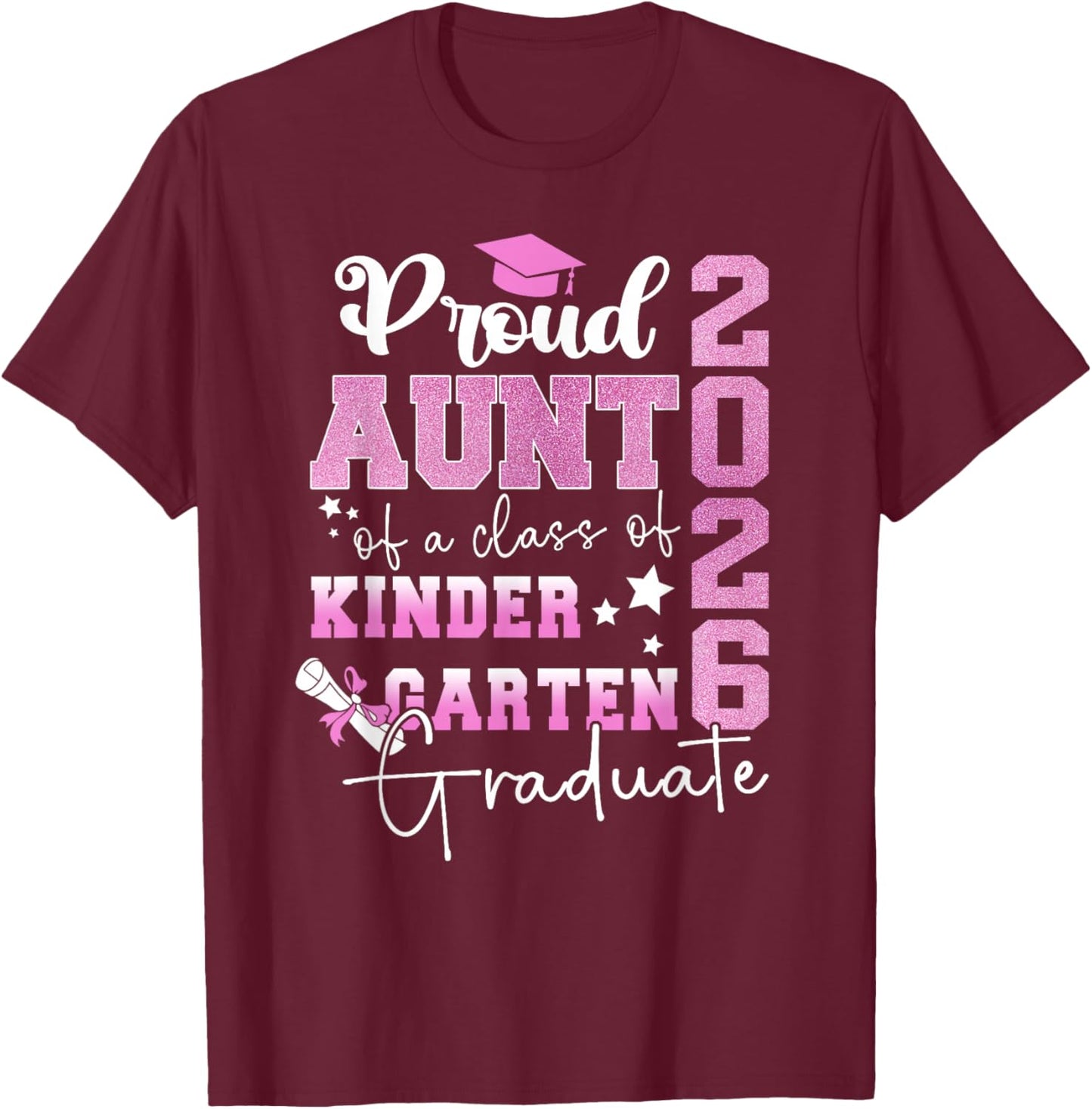 Proud Aunt of A 2026 Kindergarten Graduate Graduation T-Shirt - T-Shirt | Maroon