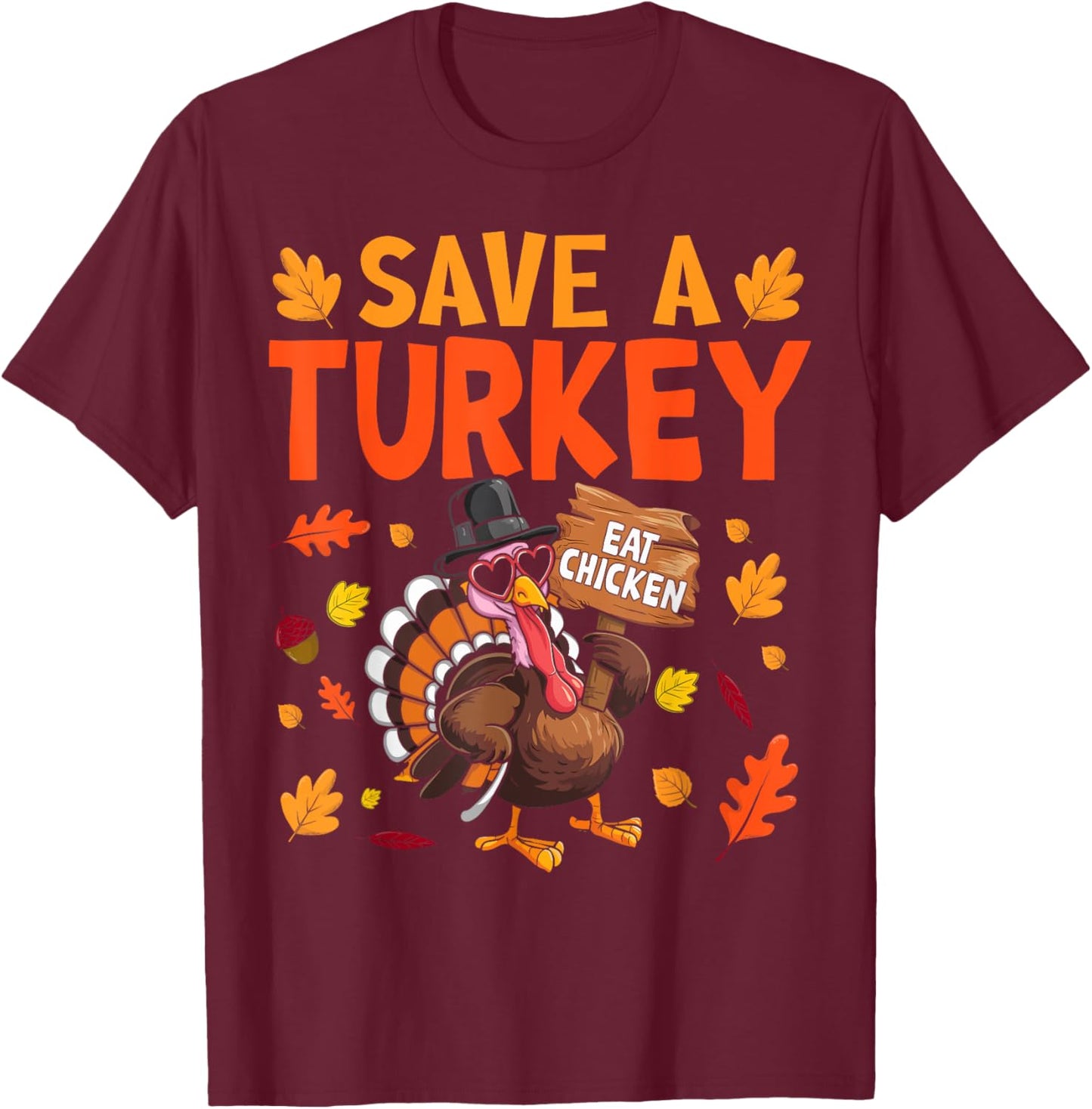 Save A Turkey Eat Chicken Thanksgiving Humor Turkey Fun T-Shirt - T-Shirt | Maroon