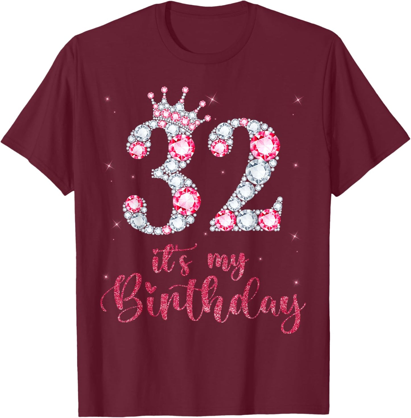 32 It's My Birthday 32 Years Old 32nd Birthday Girl Lady T-Shirt - T-Shirt | Maroon