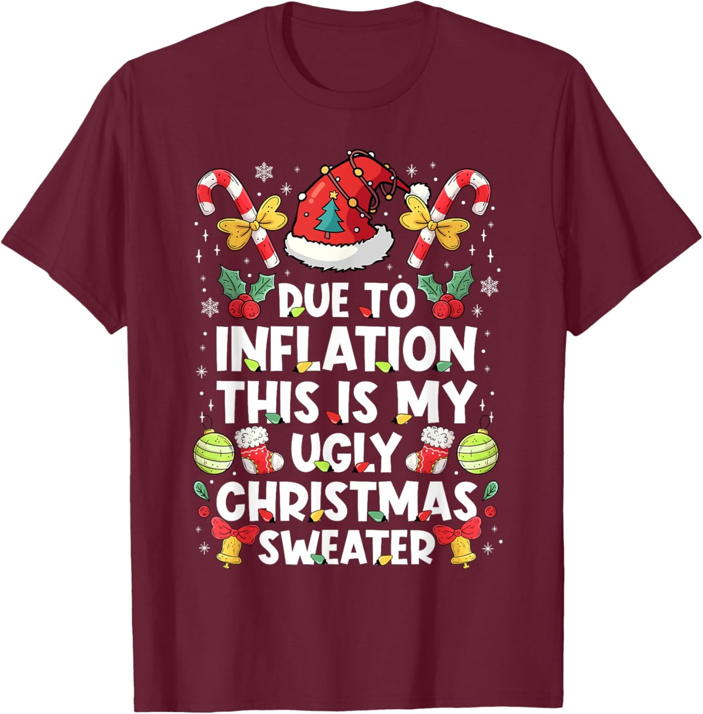 Due To Inflation This Is My Ugly Sweater For Christmas Funny T-Shirt - T-Shirt | Maroon