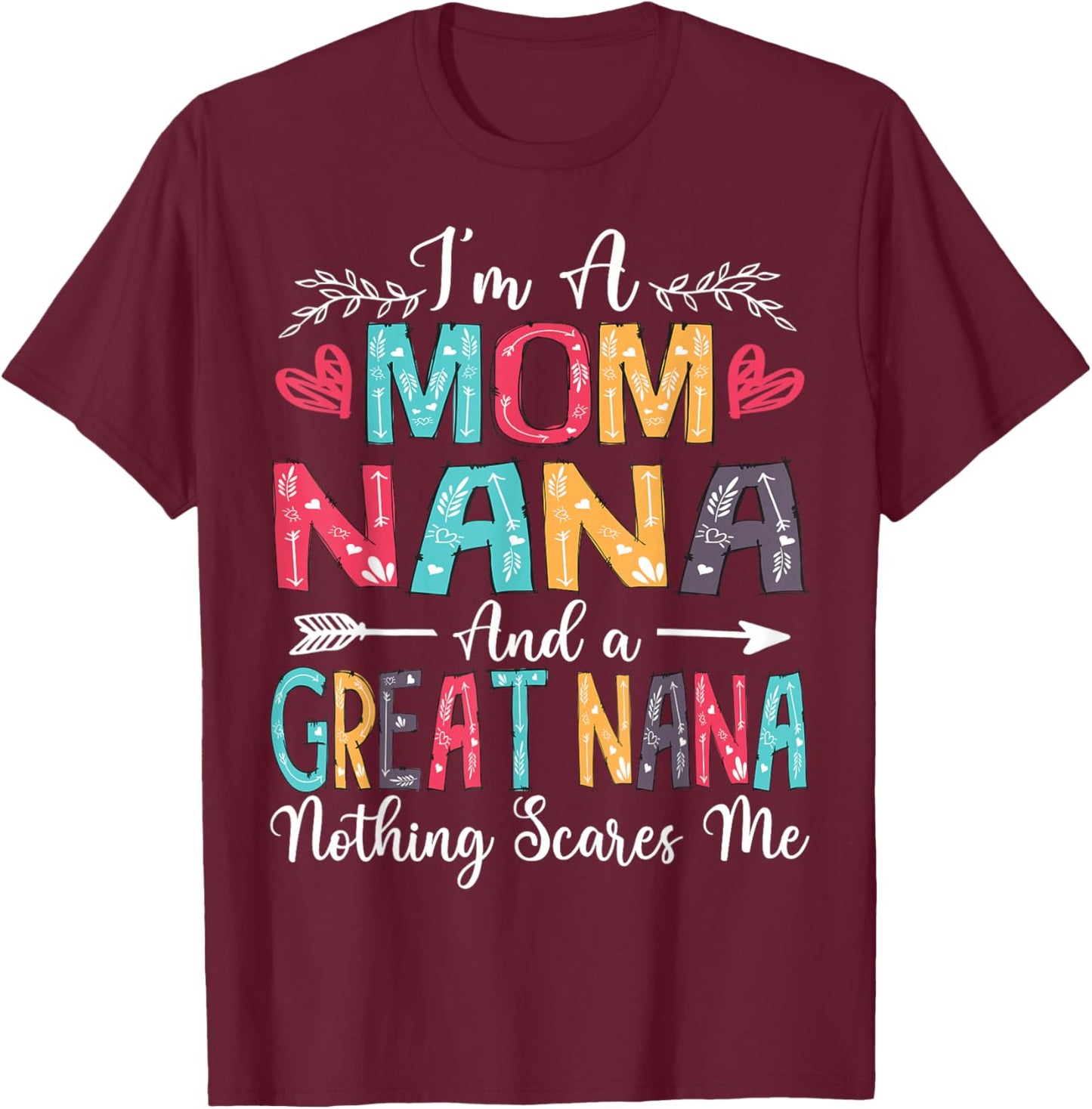 I'm A Mom Nana And Great Nana Mother's Day 2025 T-Shirt - T-Shirt | Maroon