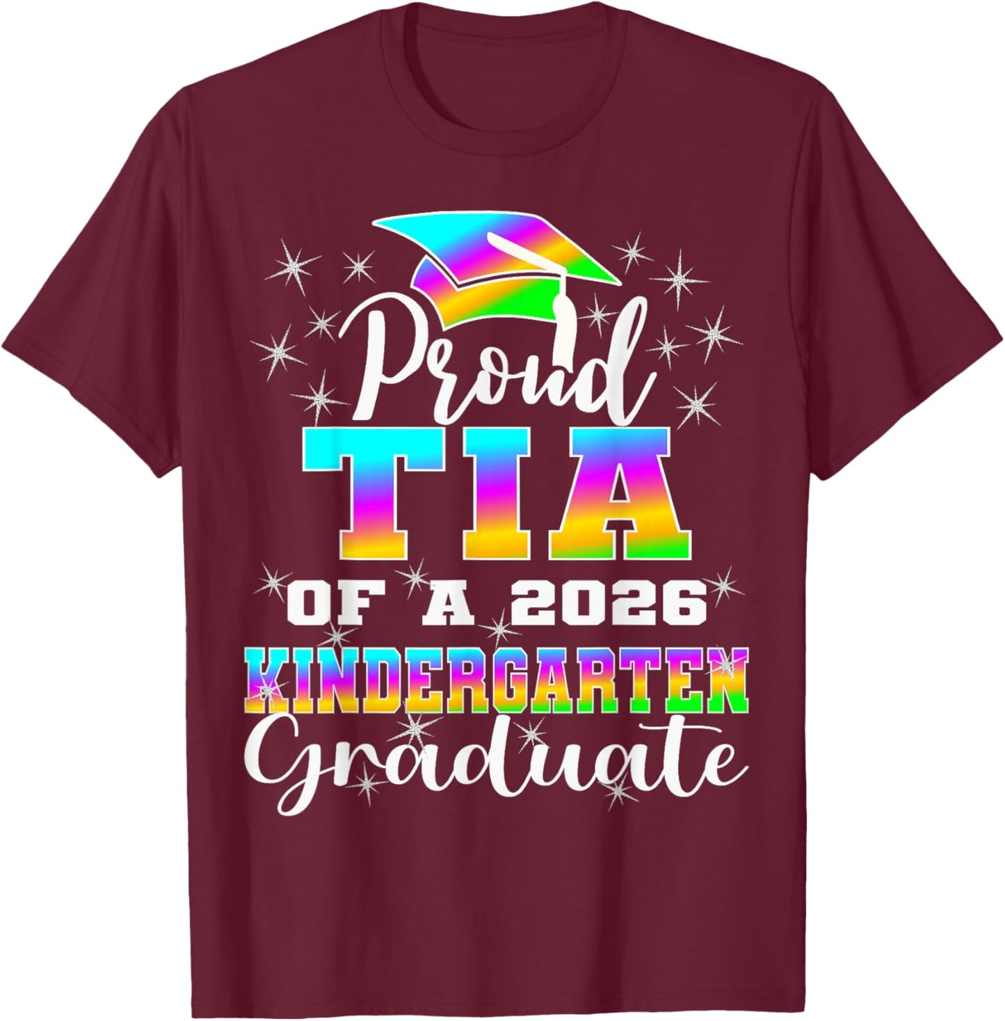 Proud Tia of Kindergarten Graduate 2026 Graduation Tia T-Shirt - T-Shirt | Maroon