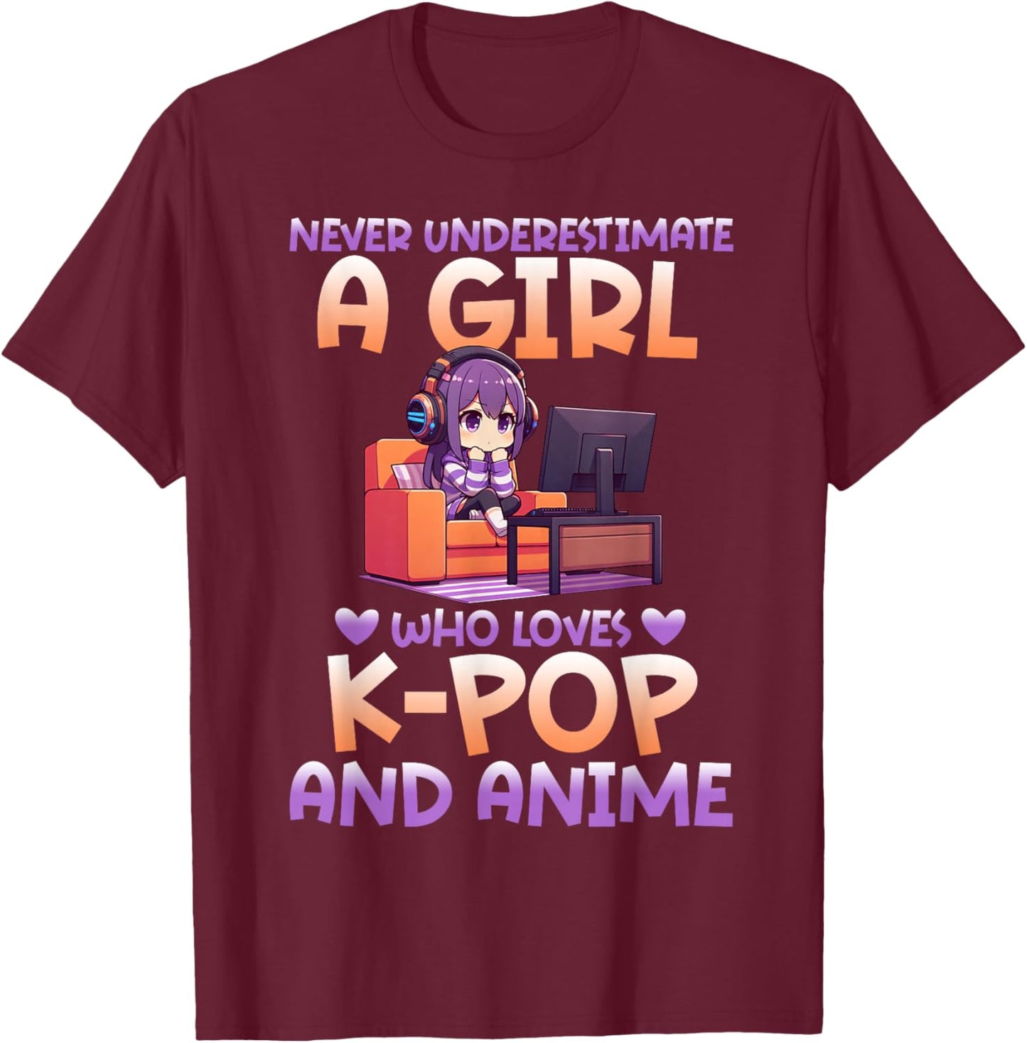 Never Underestimate A Girl Who Loves K-Pop And Anime Fan T-Shirt - T-Shirt | Maroon