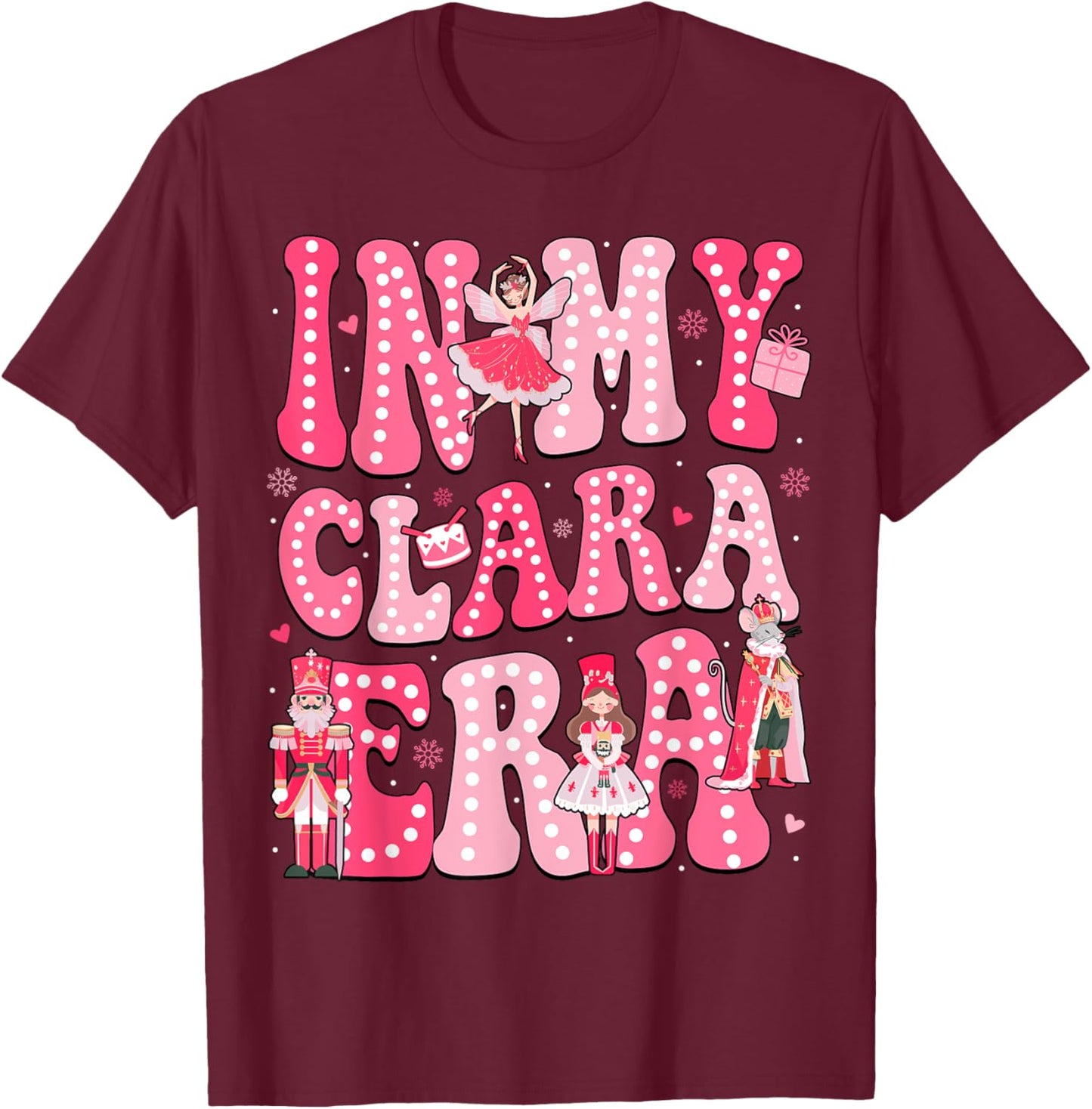 In My Clara Era Pink Nutcracker Squad Pink Christmas Women T-Shirt - T-Shirt | Maroon