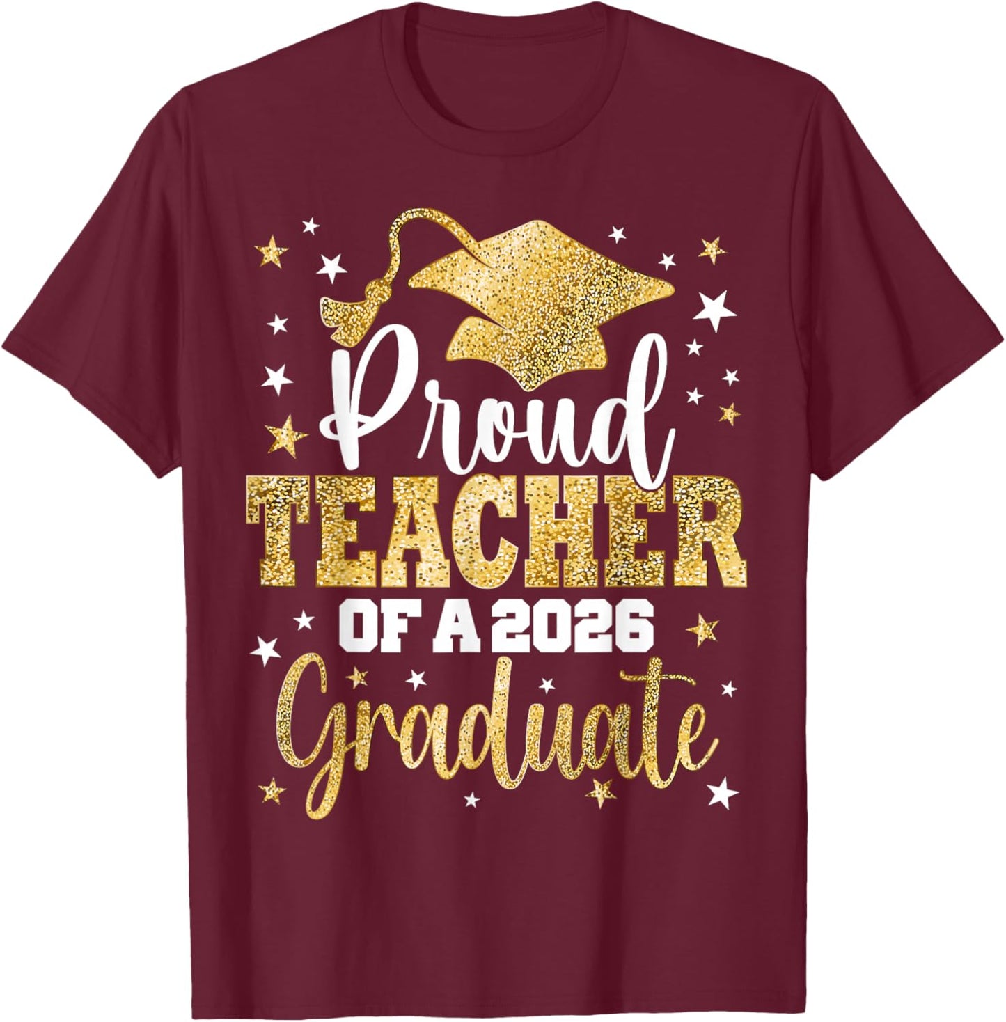 Proud Teacher of A Class of 2026 Graduate Senior Graduation T-Shirt - T-Shirt | Maroon
