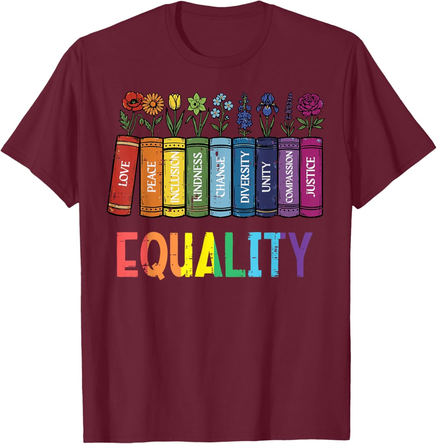 Rainbow Gay Books Flowers Equality LGBTQ Pride Women Men T-Shirt - T-Shirt | Maroon