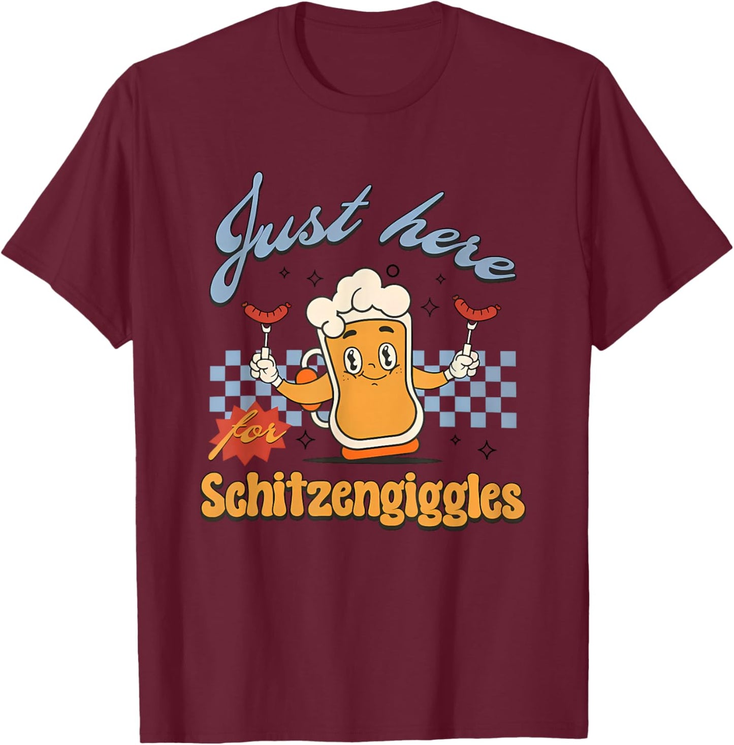 Just Here For Schitzengiggles T-Shirt - T-Shirt | Maroon
