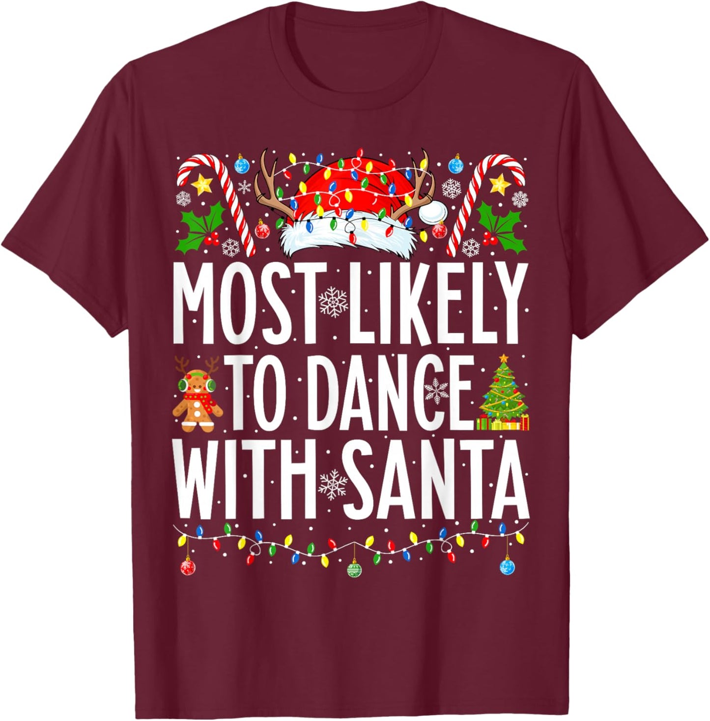 Most Likely To Dance With Santa Funny Xmas Family Christmas T-Shirt - T-Shirt | Maroon
