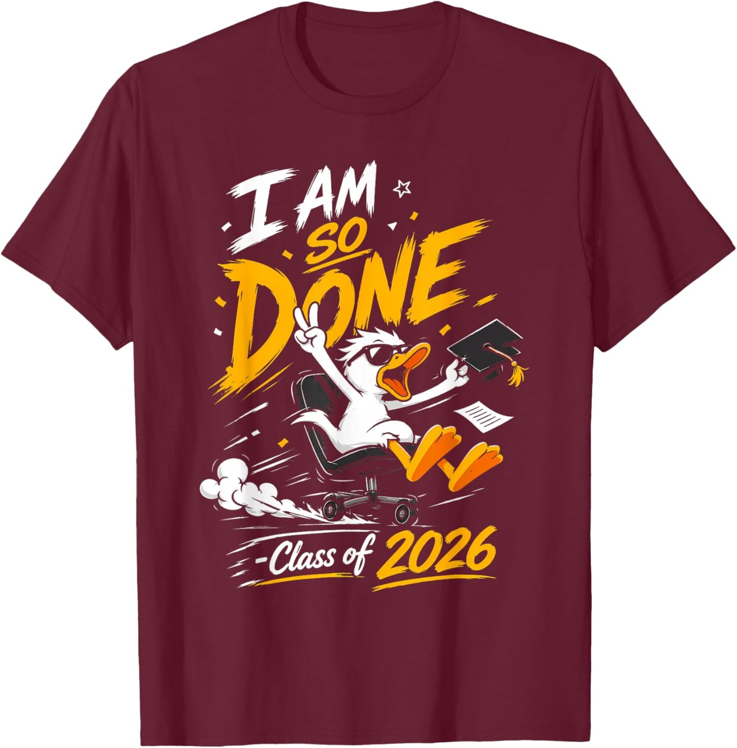 I Am So Done Class of 2026 Duck Funny Graduation T-Shirt - T-Shirt | Maroon