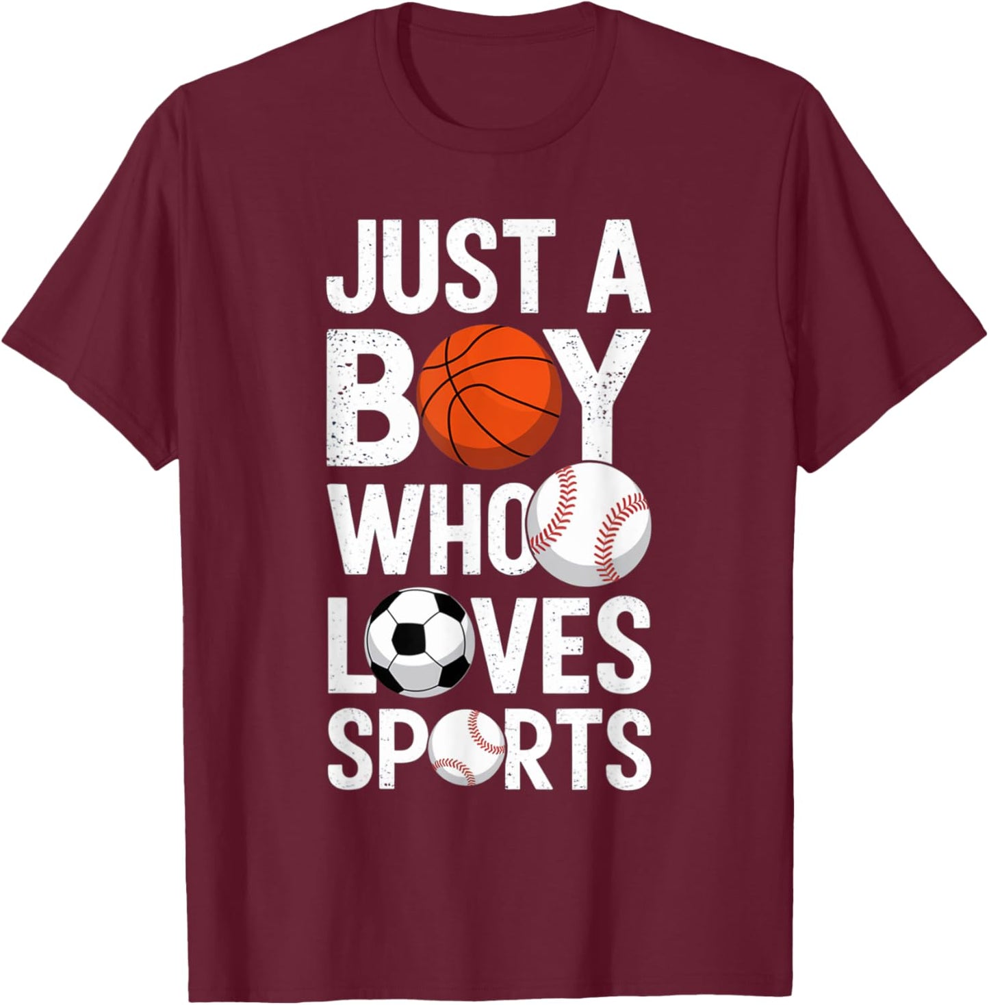 Just a Boy Who Loves Sports Basketball Soccer Baseball T-Shirt - T-Shirt | Maroon