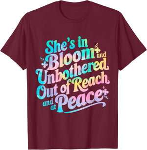She’s In Bloom And Unbothered Out Of Reach And At Peace T-Shirt - T-Shirt | Maroon