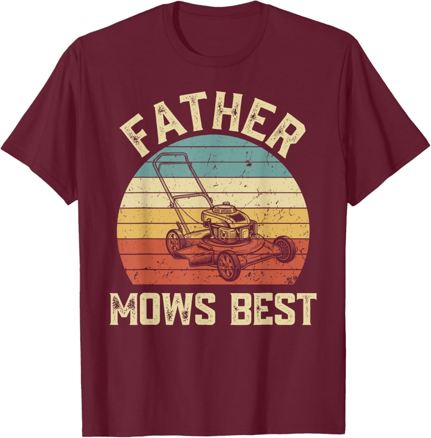Father Mows Best Lawn Care Dad Mowing Gardener Father's Day T-Shirt - T-Shirt | Maroon