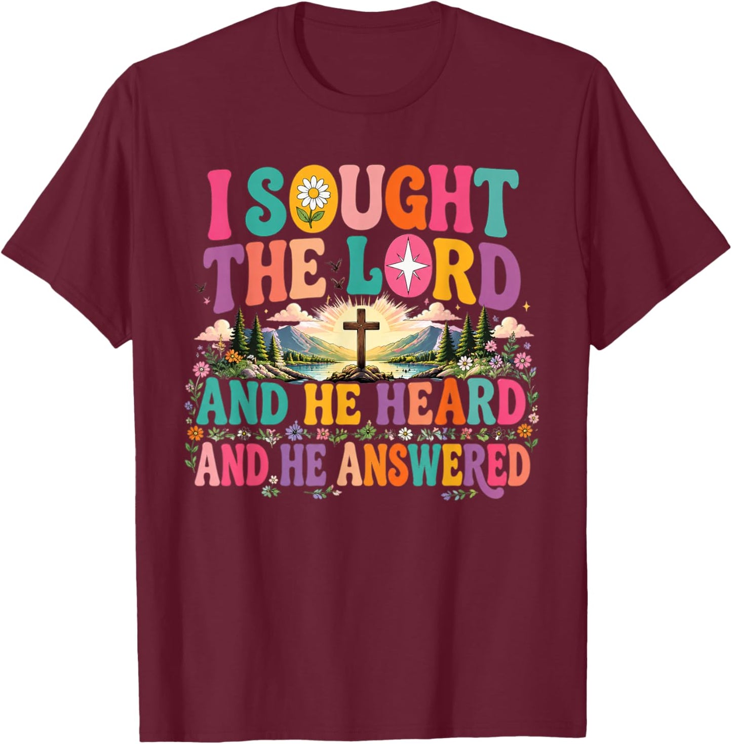 I Sought The Lord and He Heard and He Answered Christian T-Shirt - T-Shirt | Maroon