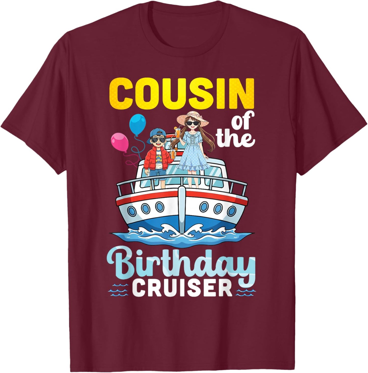 Cousin of The Birthday Cruiser Family Vacation Trip Together T-Shirt - T-Shirt | Maroon