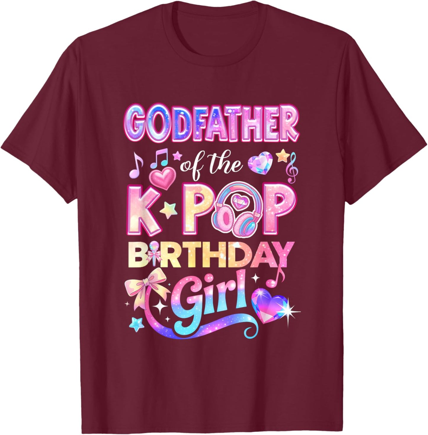 Godfather of The K-Pop Birthday Girls Korean Music Lovers T-Shirt - T-Shirt | Maroon
